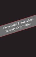 Everything I Love About Sensory Deprivation