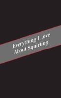 Everything I Love About Squirting