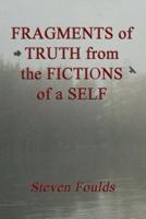 Fragments of Truth from the Fictions of a Self