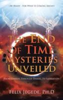The End Of Time           Mysteries Unveiled