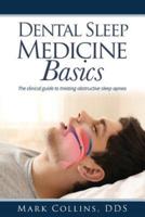 Dental Sleep Medicine Basics : The clinical guide to treating obstructive sleep apnea