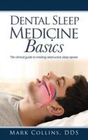 Dental Sleep Medicine Basics : The clinical guide to treating obstructive sleep apnea