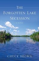 The Forgotten Lake Secession: A Novel