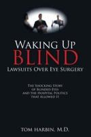 Waking Up Blind: Lawsuits over Eye Surgery