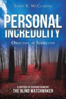 Personal Incredulity-Objective or Subjective