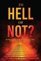 To Hell Or Not?: Are people who die before they accept Jesus Christ as their Savior doomed to go to HELL?