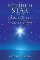 the  BETHLEHEM STAR and THE ADVENTUIRES OF A WISE MAN