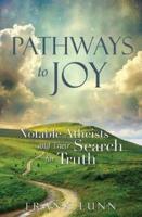 Pathways to Joy : Notable Atheists and Their Search for Truth