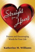 Straight from the Heart: Prayers and Encouraging Words for Your Life