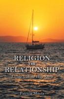 Religion or Relationship: Living with the Holy Spirit