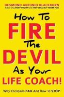 How To Fire The Devil As Your Life Coach!
