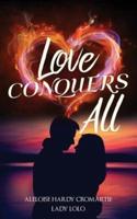 LOVE CONQUERS ALL