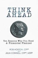 Think Ahead:Ten Reasons Why You Need A Financial Planner