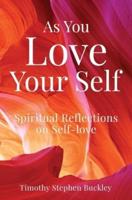 As You Love Your Self: Spiritual Reflections on Self-love