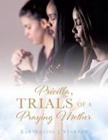 PRICILLA, TRIALS OF A PRAYING MOTHER