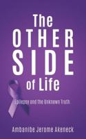 The Other Side of Life: Epilepsy and the Unknown Truth.
