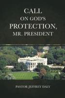 Call On God's Protection, Mr. President