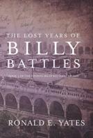The Lost Years of Billy Battles: Book 3 in the Finding Billy Battles Trilogy