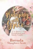 Maturing with Grace A 52 Week 5 Day Devotional and Study Guide