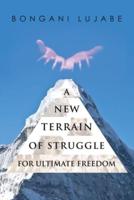 A NEW TERRAIN of STRUGGLE: For Ultimate Freedom