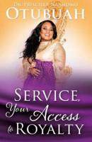 Service, Your Access to Royalty