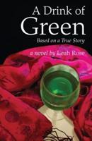 A Drink of Green: Based on a True Story