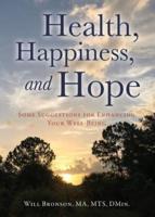 Health, Happiness, and Hope: Some Suggestions for Enhancing Your Well-Being