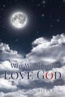 WHY WE SHOULD LOVE GOD