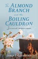 The Almond Branch and the Boiling Cauldron