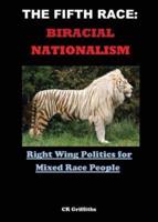 THE FIFTH RACE: BIRACIAL NATIONALISM