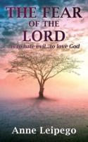 The Fear of the Lord: ..is to hate evil...to love God