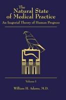 The Natural State of Medical Practice - Volume 1