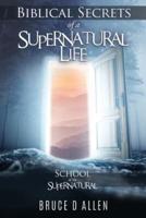 Biblical Secrets of a Supernatural Life