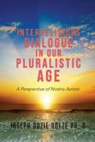 Interreligious Dialogue in Our Pluralistic Age