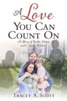 A Love You Can Count On: A Story of Faith, Hope and a Spare Kidney