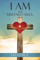 I AM Your Mustard Seed...