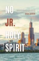 No Jr. Holy Spirit