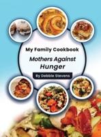 My Family Cookbook: Mothers Against Hunger (Volume 1)