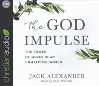 The God Impulse: The Power of Mercy in an Unmerciful World