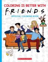 Coloring Is Better With Friends: Official Friends Coloring Book