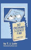No Ordinary Science Fair: A Mystery