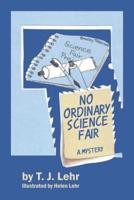 No Ordinary Science Fair: A Mystery