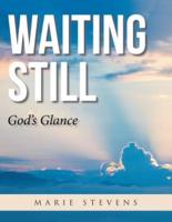 Waiting Still: God'S Glance