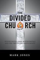 The Divided Church: Pentecostals, Non-Pentecostals and the Truth They Both Resist