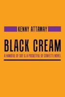 Black Cream: A Handful of Sky & a Pocketful of Confetti Novel