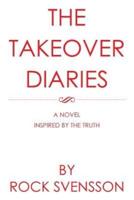 The Takeover Diaries: A Novel Inspired by the Truth