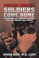 Feeling Broken: Soldiers Come Home: An Exploratory Study of Soldiers Who Feel Broken Post Combat