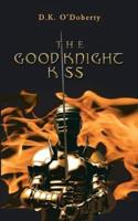 The Good Knight Kiss