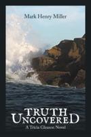 Truth Uncovered: A TRICIA GLEASON NOVEL