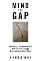 Mind the Gap: Unleashing Limitless Business Performance Through Organizational Capabilities